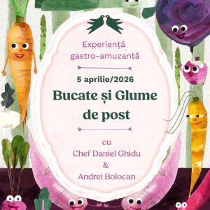 Bucate și Glume de Post - Experiență gastronomică de Florii